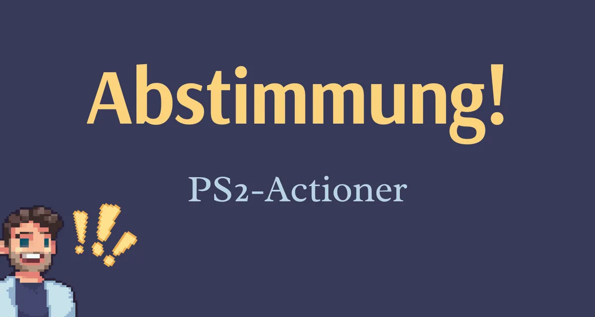 Abstimmung: Welchen PS2-Actioner sollen wir spielen?